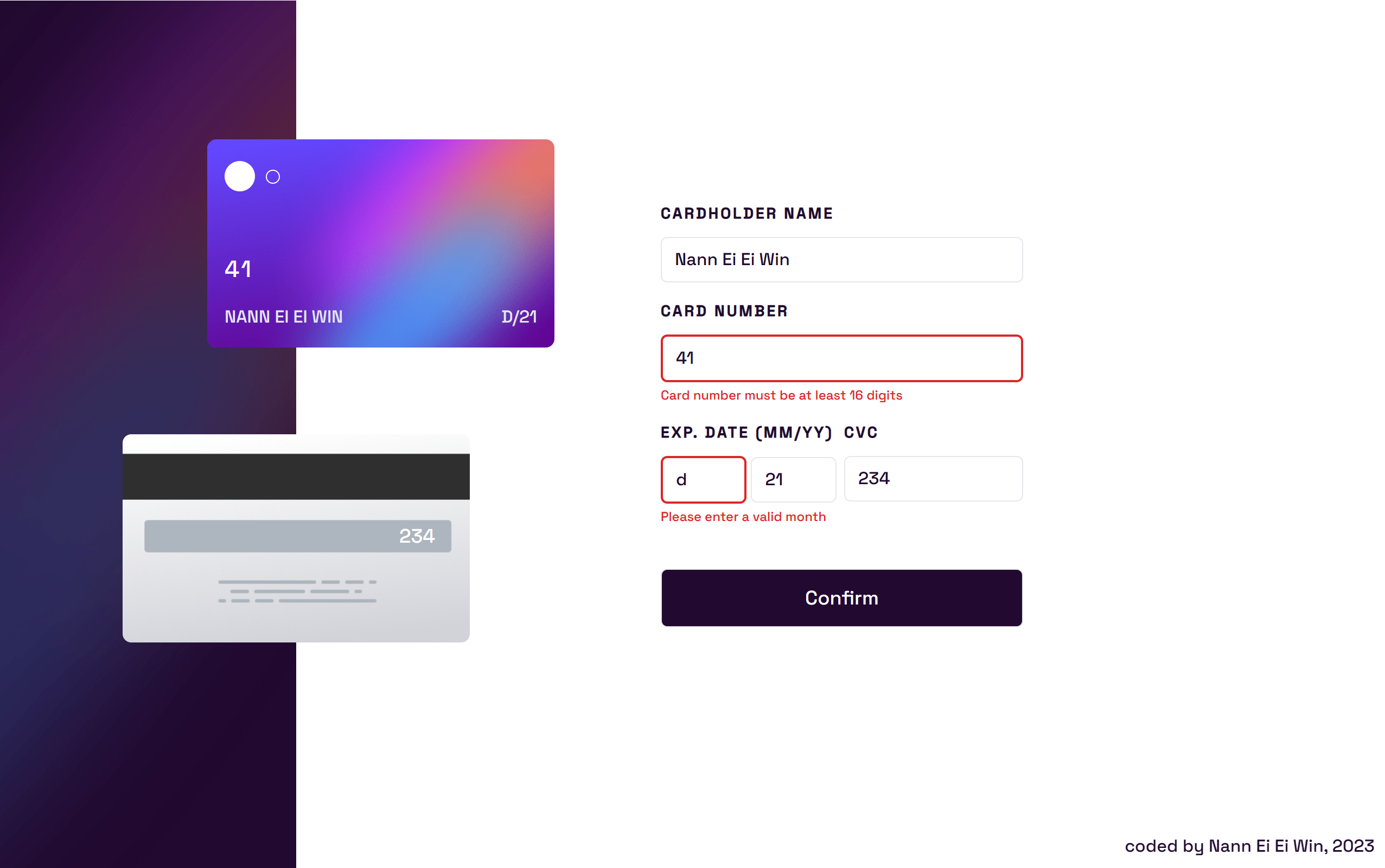  A form where you fill your bank card details and it has form validations. After you submitted the form, you will see a thank you state. 